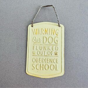 Funny mini sign, Warning // Our Dog Flunked Out Of Obedience School